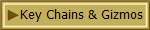 Key Chains & Gizmos